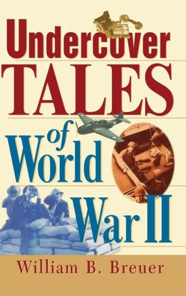 Cover for William  B. Breuer · Undercover Tales of World War II (Inbunden Bok) (2000)