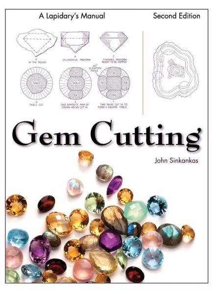 GEM Cutting: A Lapidary's Manual - John Sinkankas - Books - Churchill & Dunn, Ltd - 9781626540248 - November 21, 2014