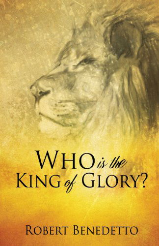 Cover for Robert Benedetto · Who is the King of Glory? (Paperback Book) (2013)
