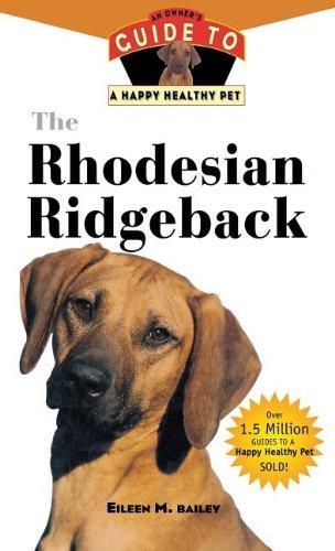 Cover for Eileen  M. Bailey · The Rhodesian Ridgeback: an Owner's Guide to a Happy Healthy Pet (Hardcover Book) (2000)