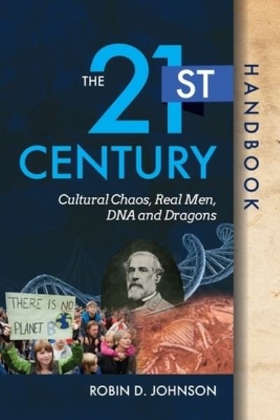 Cover for Robin D Johnson · The 21st Century Handbook: Cultural Chaos, Real Men, DNA, and Dragons (Paperback Book) (2020)