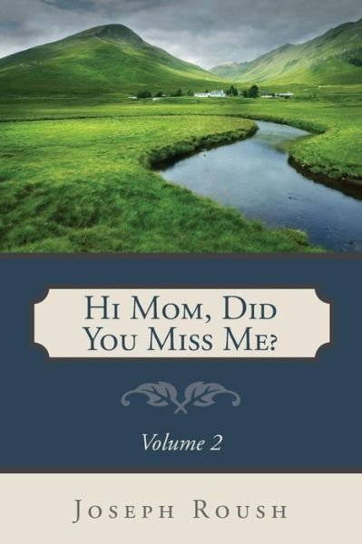 Cover for Joseph Roush · Hi Mom, Did You Miss Me? Volume 2 (Paperback Book) (2015)