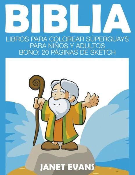 Cover for Janet Evans · Biblia: Libros Para Colorear Súperguays Para Niños Y Adultos (Bono: 20 Páginas De Sketch) (Spanish Edition) (Paperback Book) [Spanish edition] (2014)