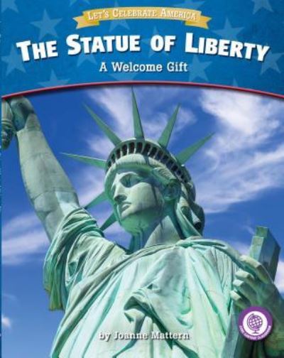 Cover for Joanne Mattern · Statue of Liberty A Welcome Gift (Book) (2017)