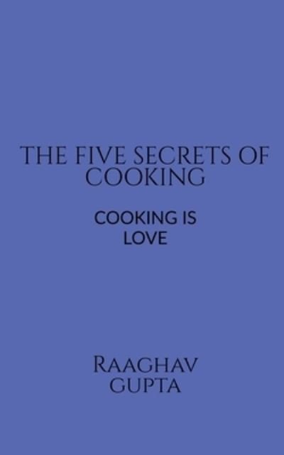 Cover for Raaghav Gupta · Best Five Secrets of Cooking (Bok) (2020)