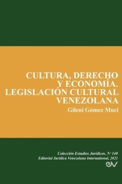 Cover for Gileni Gómez Muci · Cultura, Derecho Y Economia. Legislacion Cultural Venezolana (Paperback Bog) (2021)