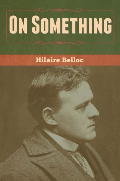 Cover for Hilaire Belloc · On Something (Taschenbuch) (2020)