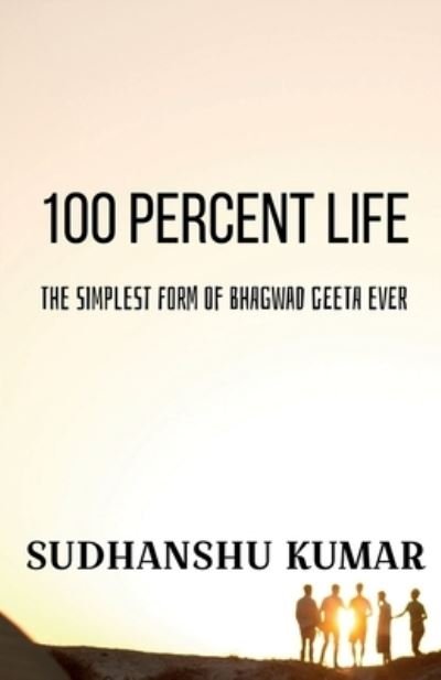 Cover for Sudhanshu Kumar · 100 Percent Life (Book) (2020)