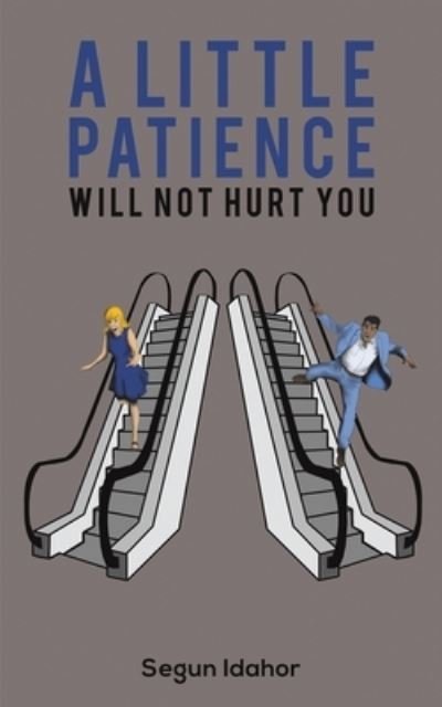 Cover for Segun Idahor · A Little Patience Will Not Hurt You (Pocketbok) (2022)