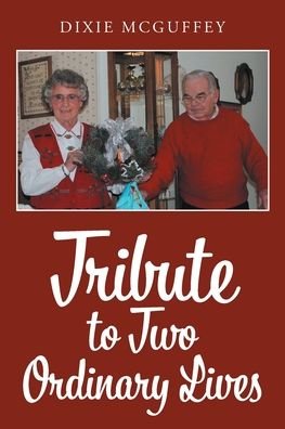 Cover for Dixie McGuffey · Tribute to Two Ordinary Lives (Pocketbok) (2021)