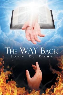 The Way Back - John K Dahl - Livros - Christian Faith Publishing, Inc. - 9781641147248 - 13 de outubro de 2017