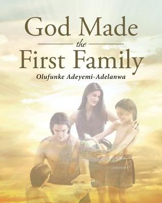 Cover for Olufunke Adeyemi-Adelanwa · God Made the First Family (Paperback Book) (2019)