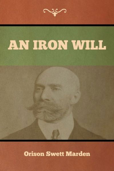 Cover for Orison Swett Marden · An Iron Will (Paperback Book) (2020)