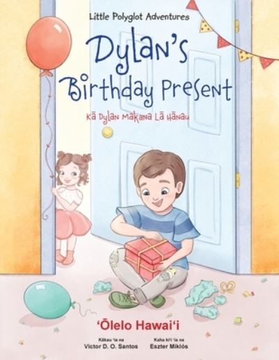 Cover for Victor Dias de Oliveira Santos · Dylan's Birthday Present - Hawaiian Edition: Children's Picture Book - Little Polyglot Adventures (Paperback Bog) [Large type / large print edition] (2020)