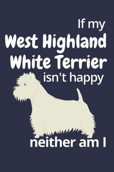 Cover for Wowpooch Blog · If my West Highland White Terrier isn't happy neither am I (Taschenbuch) (2019)