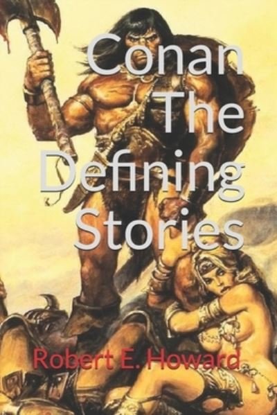 Cover for Robert E Howard · Conan, The Defining Stories (Pocketbok) [Official edition] (2019)