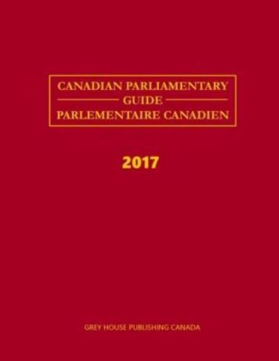 Cover for Grey House Publishing · Canadian Parliamentary Guide 2017 (Hardcover Book) (2017)