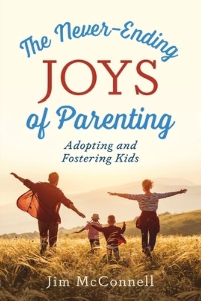 Cover for Jim McConnell · The Never-Ending Joys of Parenting: Adopting and Fostering Kids (Paperback Book) (2020)