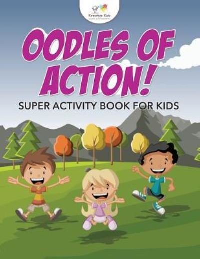 Cover for Kreative Kids · Oodles of Action! Super Activity Book for Kids (Paperback Book) (2016)