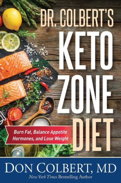 Cover for Don Colbert · Dr. Colbert's Keto Zone Diet: Burn Fat, Balance Appetite Hormones, and Lose Weight (Hardcover Book) (2017)