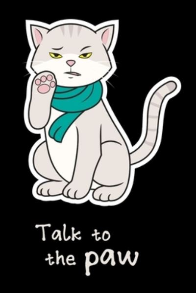 Cover for Katzen Notizbucher · Talk To The Paw (Paperback Book) (2019)