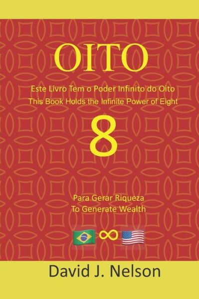 Oito - Este livro contem o poder infinito do oito - David J Nelson - Books - Independently Published - 9781704101248 - August 8, 2018
