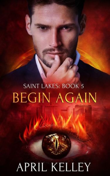 Cover for April Kelley · Begin Again (Saint Lakes #5) (Paperback Book) (2020)