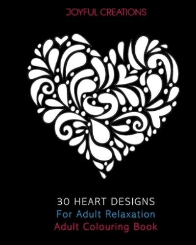 30 Heart Designs For Adult Relaxation - Joyful Creations - Livres - Blurb - 9781715413248 - 6 mai 2024