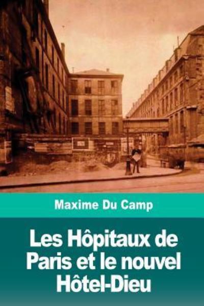 Cover for Maxime Du Camp · Les Hopitaux de Paris et le nouvel Hotel-Dieu (Pocketbok) (2018)