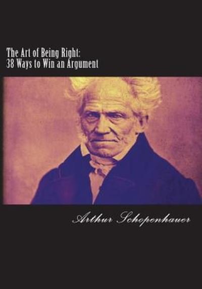 Cover for Arthur Schopenhauer · The Art of Being Right (Taschenbuch) (2018)