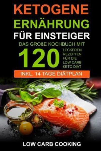 Cover for Low Carb Cooking · Ketogene Ernahrung fur Einsteiger (Pocketbok) (2018)