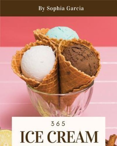 Cover for Sophia Garcia · Ice Cream 365 (Paperback Book) (2018)