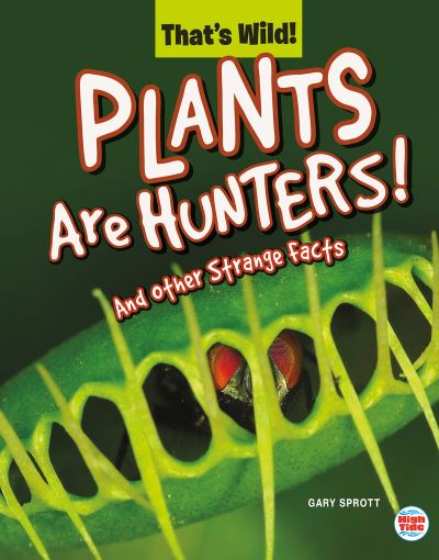 Cover for Gary Sprott · Plants Are Hunters! and Other Strange Facts (Hardcover Book) (2019)