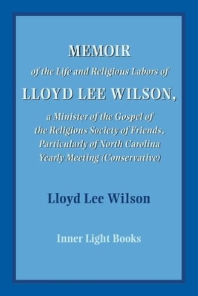 Cover for Wilson Lloyd Lee Wilson · Memoir of the Life and Religious Labors of Lloyd Lee Wilson (Pocketbok) (2021)