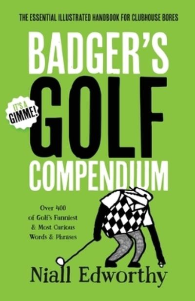 Cover for Niall Edworthy · Badger's Golf Compendium : The Essential Illustrated Handbook for Clubhouse Bores : 2 (Paperback Book) (2024)