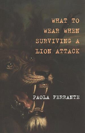 Cover for Paola Ferrante · What to Wear When Surviving a Lion Attack (Paperback Book) (2019)