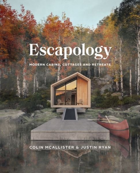 Cover for Colin McAllister · Escapology: Modern Cabins, Cottages and Retreats (Hardcover Book) (2020)