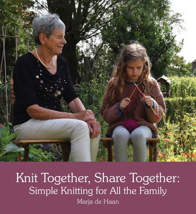 Knit Together, Share Together: Simple Knitting for All the Family - Marja de Haan - Książki - Floris Books - 9781782503248 - 15 września 2016