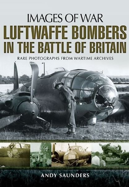 Luftwaffe Bombers in the Battle of Britain - Andy Saunders - Books - Pen & Sword Books Ltd - 9781783030248 - August 19, 2014