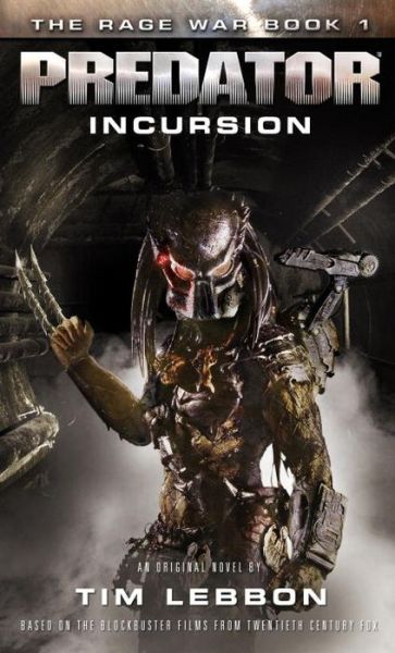 Cover for Tim Lebbon · Predator - Incursion: the Rage War 1 (Paperback Book) (2015)