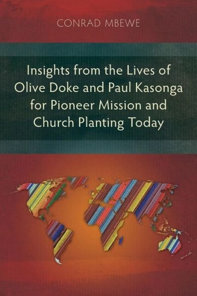 Insights from the Lives of Olive Doke and Paul Kasonga for Pioneer Mission and Church Planting Today - Conrad Mbewe - Books - Langham Monographs - 9781783689248 - November 14, 2014