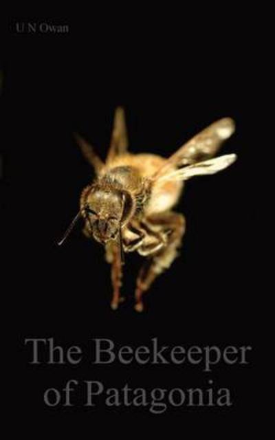 Cover for U. N. Owan · The Beekeeper of Patagonia (Paperback Book) (2020)