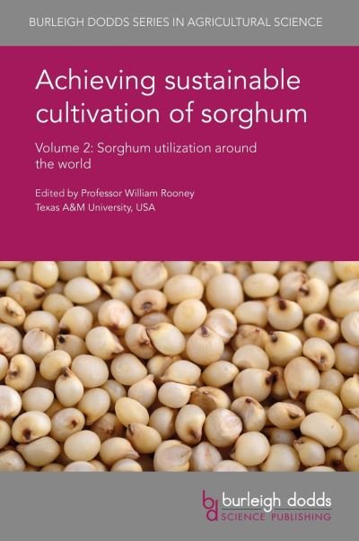 Cover for Bill Rooney · Achieving Sustainable Cultivation of Sorghum Volume 2: Sorghum Utilization Around the World - Burleigh Dodds Series in Agricultural Science (Inbunden Bok) (2018)