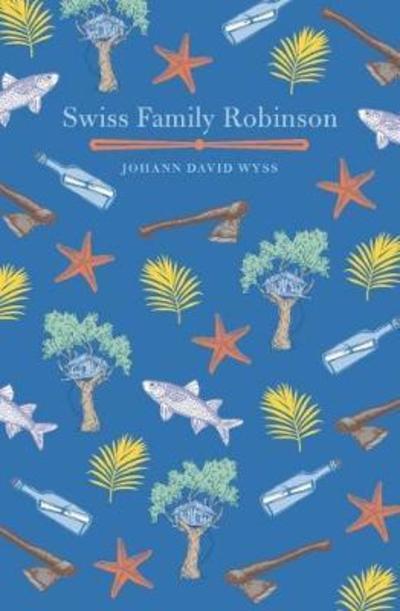 Cover for Johann David Wyss · The Swiss Family Robinson - Arcturus Children's Classics (Hardcover Book) (2018)