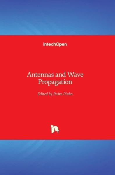 Pedro Pinho · Antennas and Wave Propagation (Hardcover Book) (2018)