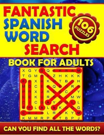 Cover for Spanish Word Search Publishing · Fantastic Spanish Word Search Book for Adults (106 Puzzles) (Paperback Bog) (2019)