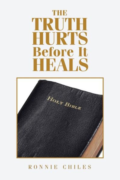 Cover for Ronnie Chiles · Truth Hurts Before It Heals (Book) (2020)