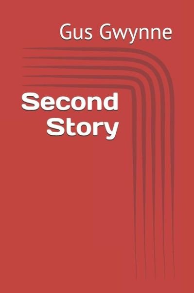 Cover for Gus Gwynne · Second Story (Pocketbok) (2019)