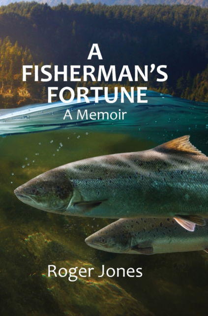 A Fisherman's Fortune - Roger Jones - Books - Cambria Publishing - 9781838075248 - May 25, 2023