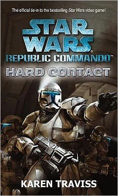 Star Wars Republic Commando: Hard Contact - Karen Traviss - Books - Little, Brown Book Group - 9781841495248 - April 6, 2006